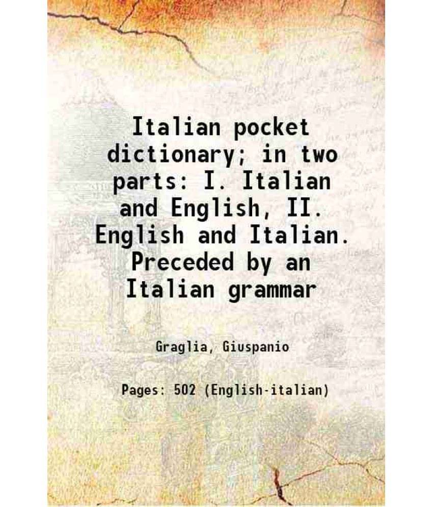Italian Pocket Dictionary In Two Parts: I. Italian And English, Ii. English And Italian. Preceded By An Italian Grammar 1839 Italian Pocket Dictionary In Two Parts: I. Italian And English, Ii. English And Italian. Preceded By An Italian Grammar 1839