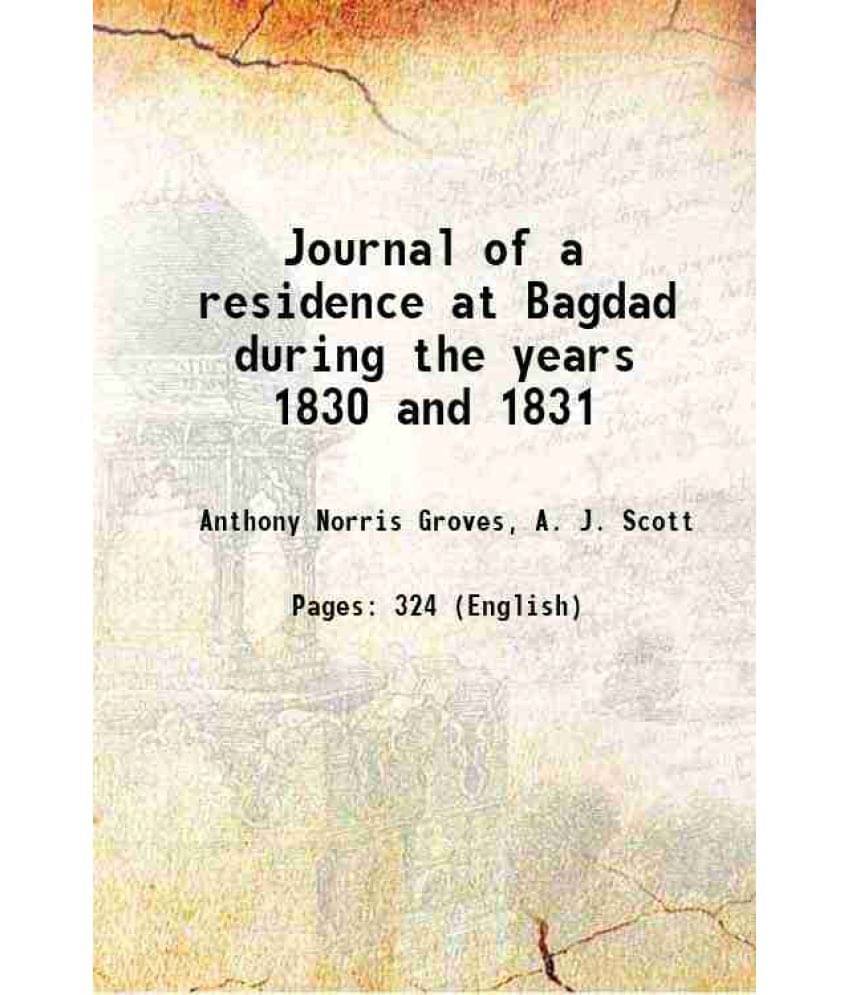 Journal Of A Residence At Bagdad During The Years 1830 And 1831 1832 Journal Of A Residence At Bagdad During The Years 1830 And 1831 1832