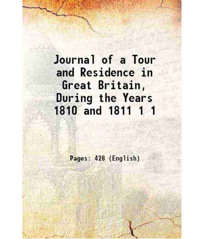 Journal Of A Tour And Residence In Great Britain, During The Years 1810 And 1811 Volume 1 1815 Journal Of A Tour And Residence In Great Britain, During The Years 1810 And 1811 Volume 1 1815