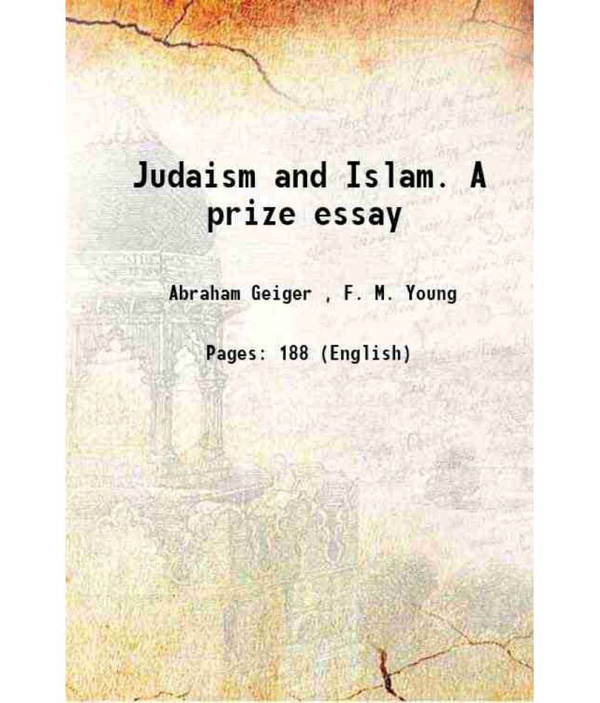 Judaism And Islam. A Prize Essay 1898 Judaism And Islam. A Prize Essay 1898
