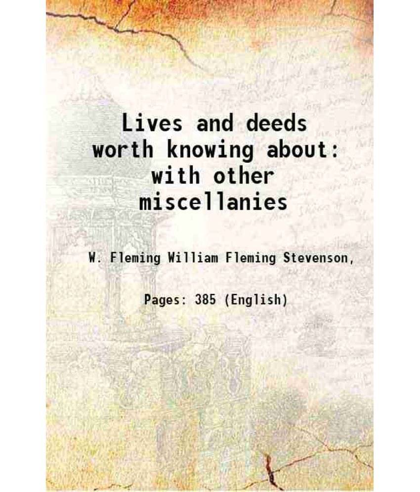 Lives And Deeds Worth Knowing About With Other Miscellanies 1870 Lives And Deeds Worth Knowing About With Other Miscellanies 1870