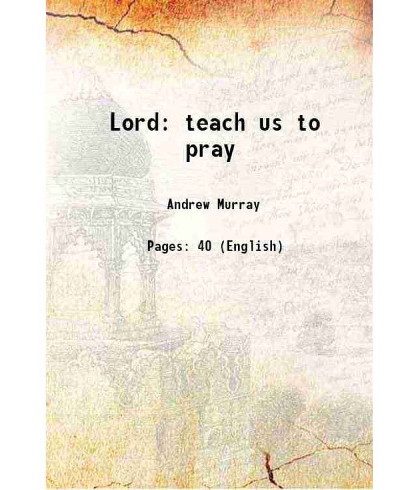 Lord Teach Us To Pray 1896 Lord Teach Us To Pray 1896
