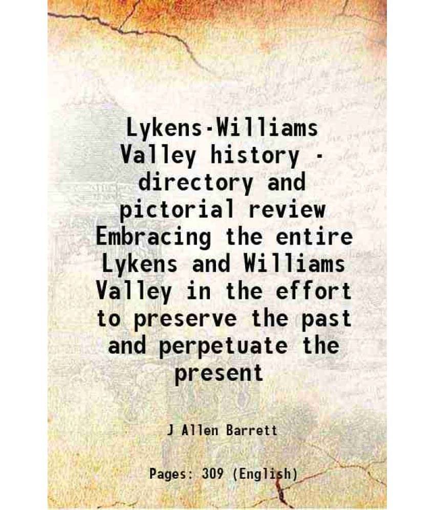 Lykens-Williams Valley History - Directory And Pictorial Review Embracing The Entire Lykens And Williams Valley In The Effort-.. Lykens-Williams Valley History - Directory And Pictorial Review Embracing The Entire Lykens And Williams Valley In The Effort-..