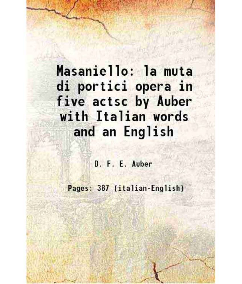 Masaniello La Muta Di Portici Opera In Five Actsc By Auber With Italian Words And An English Masaniello La Muta Di Portici Opera In Five Actsc By Auber With Italian Words And An English