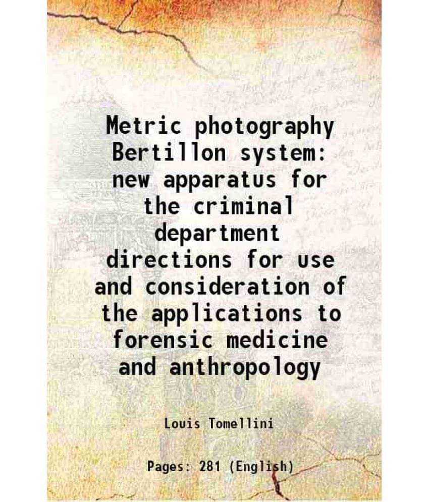 Metric Photography Bertillon System New Apparatus For The Criminal Department Directions For Use And Consideration Of The App-.. Metric Photography Bertillon System New Apparatus For The Criminal Department Directions For Use And Consideration Of The App-..
