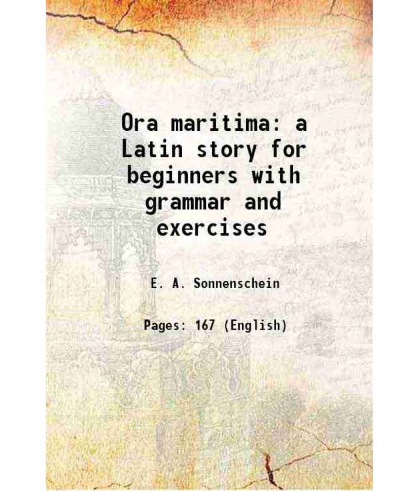 Ora Maritima A Latin Story For Beginners With Grammar And Exercises 1908 Ora Maritima A Latin Story For Beginners With Grammar And Exercises 1908