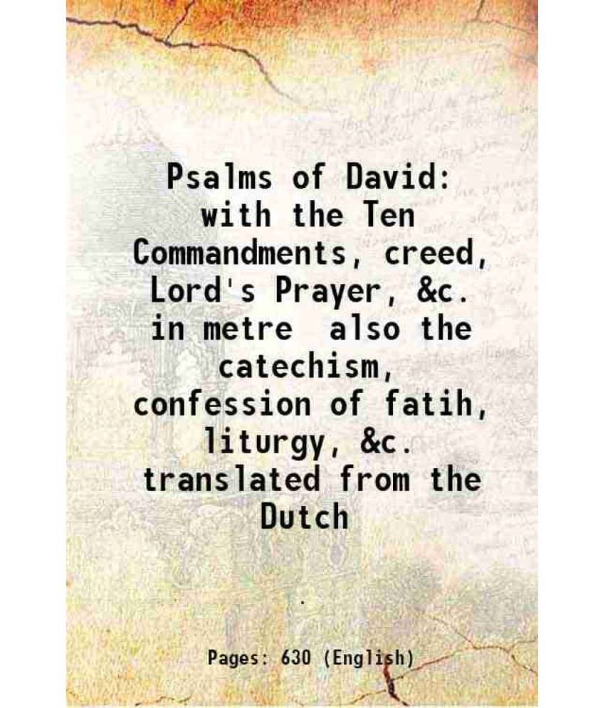 Psalms Of David With The Ten Commandments, Creed, Lord'S Prayer, &C. In Metre Also The Catechism, Confession Of Fatih, Liturg-.. Psalms Of David With The Ten Commandments, Creed, Lord'S Prayer, &C. In Metre Also The Catechism, Confession Of Fatih, Liturg-..