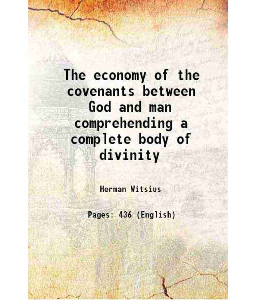 The Economy Of The Covenants Between God And Man Comprehending A Complete Body Of Divinity 1837 The Economy Of The Covenants Between God And Man Comprehending A Complete Body Of Divinity 1837