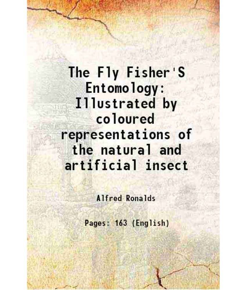 The Fly Fisher'S Entomology Illustrated By Coloured Representations Of The Natural And Artificial Insect 1836 The Fly Fisher'S Entomology Illustrated By Coloured Representations Of The Natural And Artificial Insect 1836