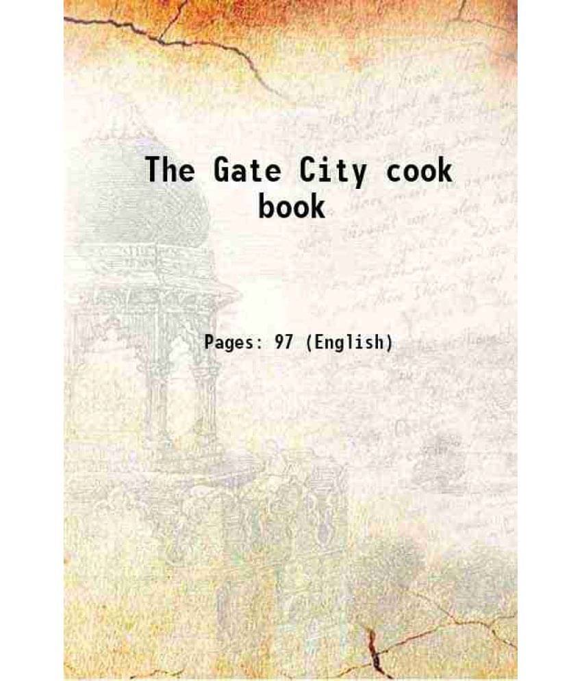 The Gate City Cook Book 1915 The Gate City Cook Book 1915