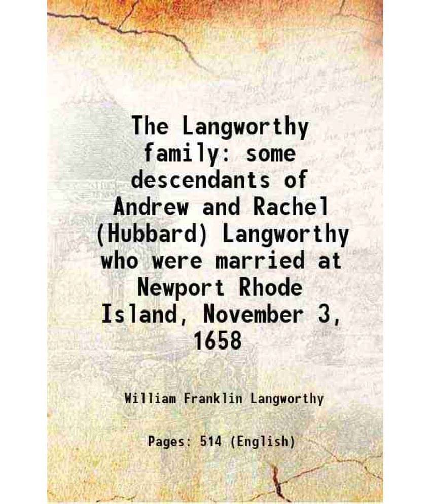 The Langworthy Family Some Descendants Of Andrew And Rachel (Hubbard) Langworthy Who Were Married At Newport Rhode Island, No-.. The Langworthy Family Some Descendants Of Andrew And Rachel (Hubbard) Langworthy Who Were Married At Newport Rhode Island, No-..