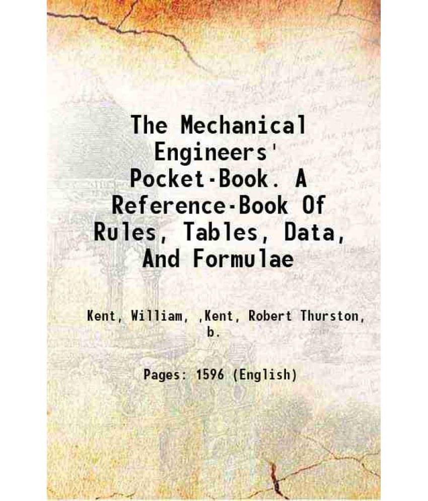 The Mechanical Engineers' Pocket-Book. A Reference-Book Of Rules, Tables, Data, And Formulae 1916 The Mechanical Engineers' Pocket-Book. A Reference-Book Of Rules, Tables, Data, And Formulae 1916