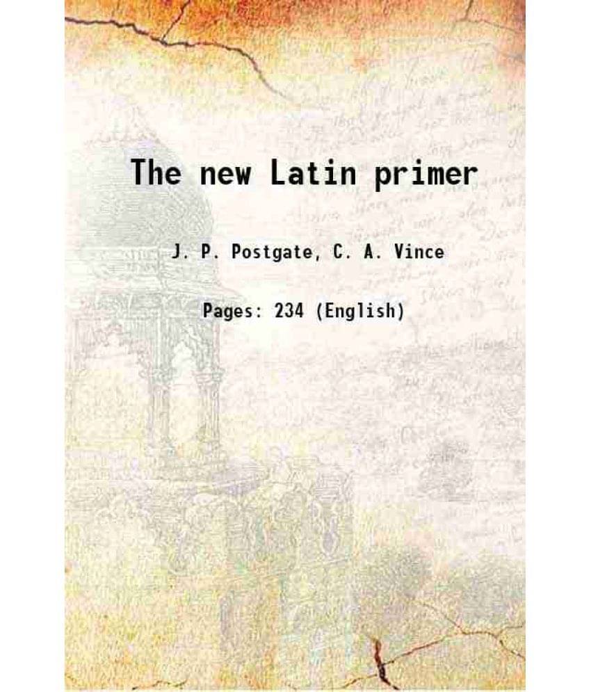 The New Latin Primer 1888 The New Latin Primer 1888