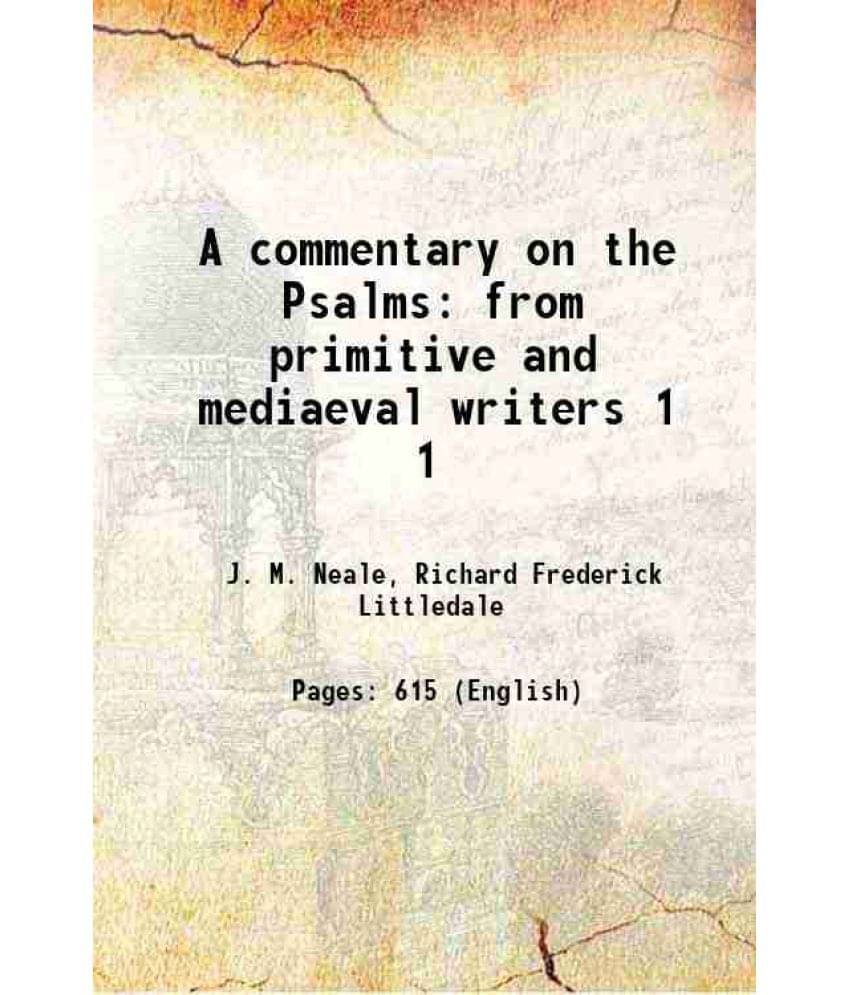 A Commentary On The Psalms From Primitive And Mediaeval Writers Volume 1 1875 A Commentary On The Psalms From Primitive And Mediaeval Writers Volume 1 1875