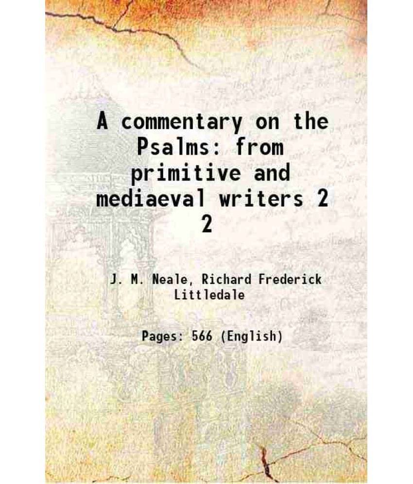A Commentary On The Psalms From Primitive And Mediaeval Writers Volume 2 1875 A Commentary On The Psalms From Primitive And Mediaeval Writers Volume 2 1875