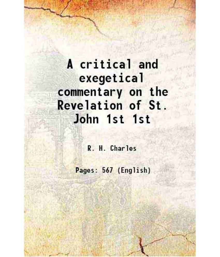 A Critical And Exegetical Commentary On The Revelation Of St. John Volume 1St 1920 A Critical And Exegetical Commentary On The Revelation Of St. John Volume 1St 1920