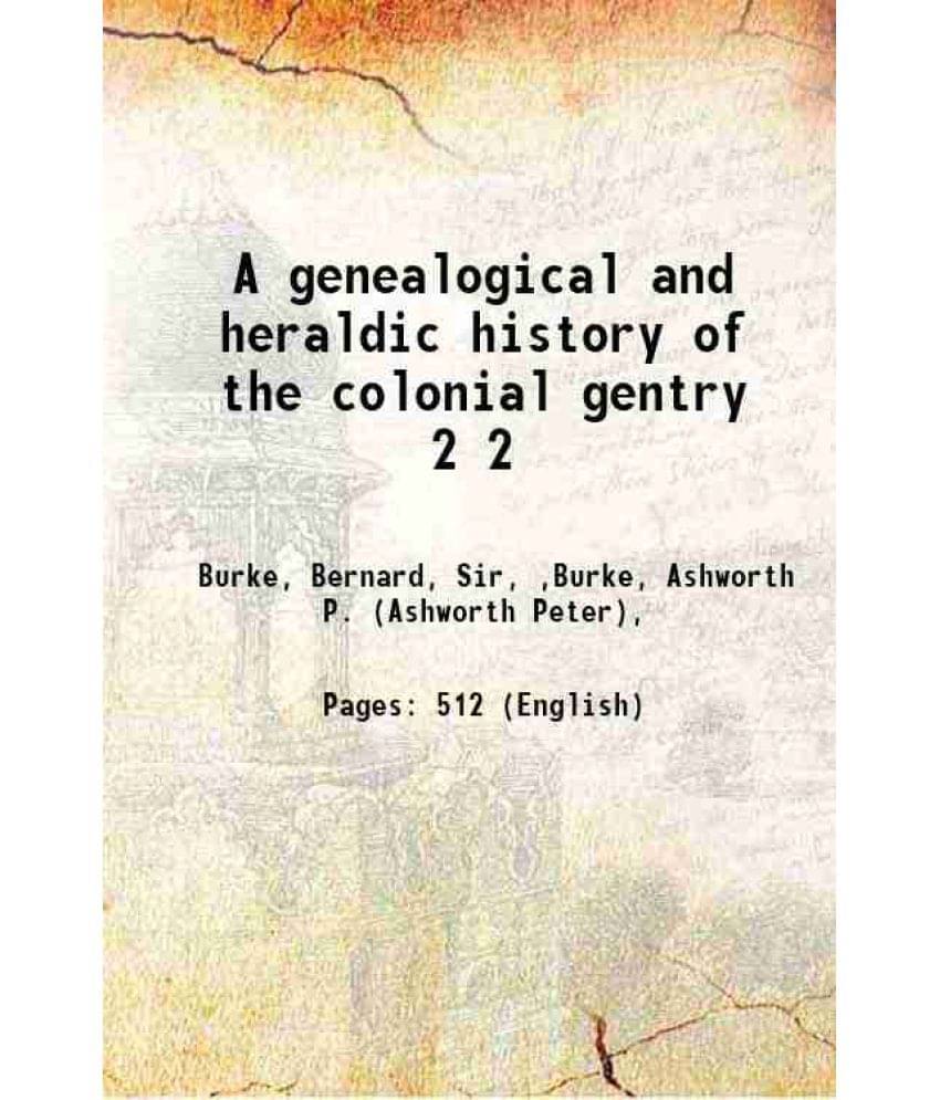 A Genealogical And Heraldic History Of The Colonial Gentry Volume 2 A Genealogical And Heraldic History Of The Colonial Gentry Volume 2