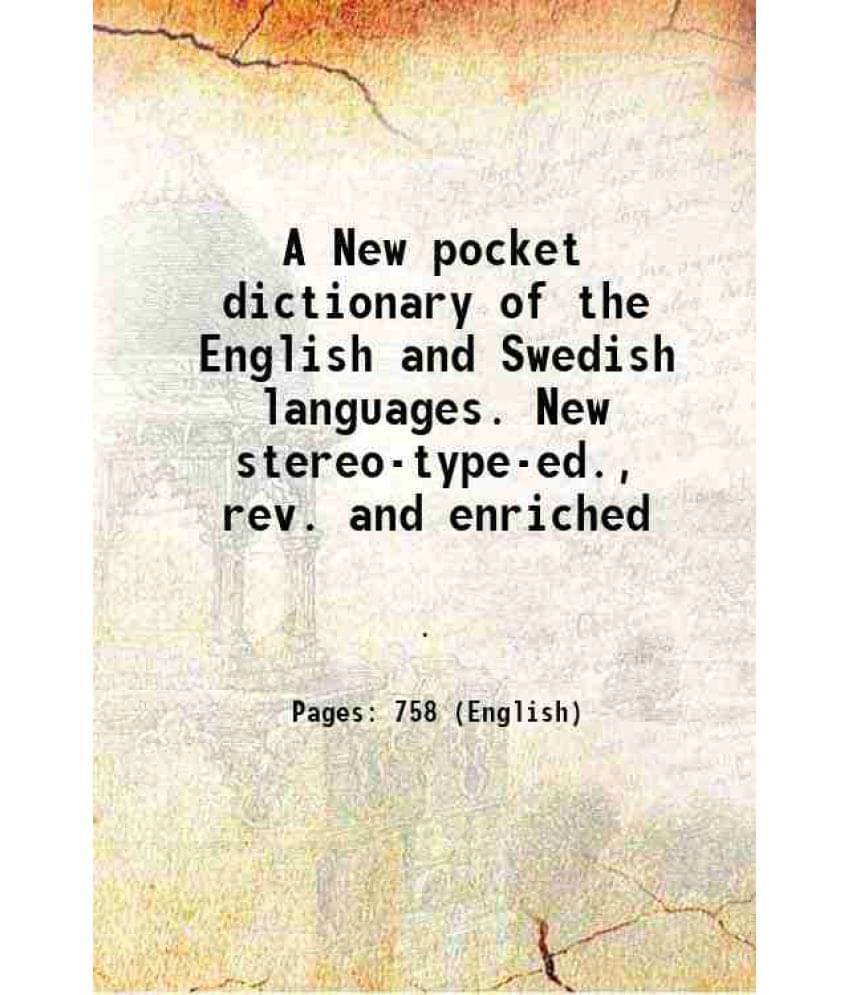 A New Pocket Dictionary Of The English And Swedish Languages. New Stereo-Type-Ed., Rev. And Enriched 1890 A New Pocket Dictionary Of The English And Swedish Languages. New Stereo-Type-Ed., Rev. And Enriched 1890