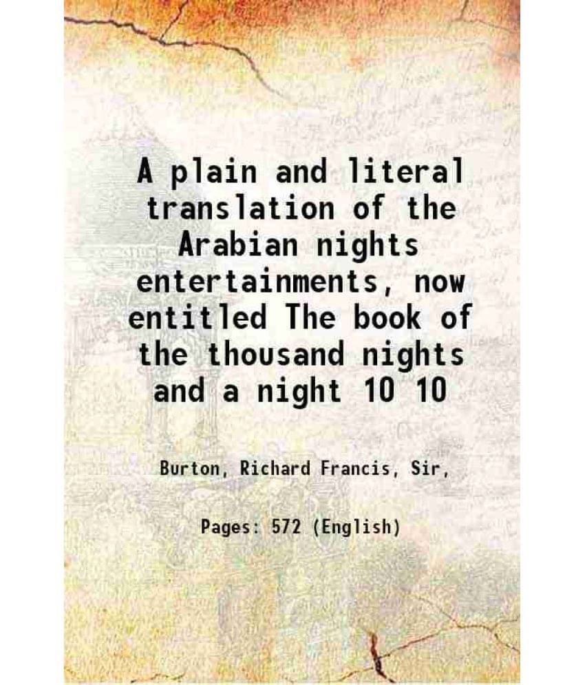     			A Plain And Literal Translation Of The Arabian Nights Entertainments, Now Entitled The Book Of The Thousand Nights And  Vol. 10..