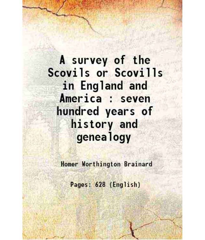 A Survey Of The Scovils Or Scovills In England And America : Seven Hundred Years Of History And Genealogy 1915 A Survey Of The Scovils Or Scovills In England And America : Seven Hundred Years Of History And Genealogy 1915