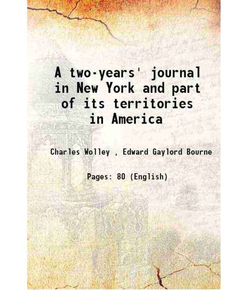 A Two-Years' Journal In New York And Part Of Its Territories In America 1902 A Two-Years' Journal In New York And Part Of Its Territories In America 1902