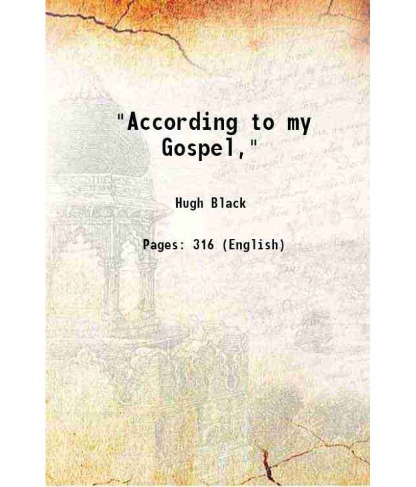 According To My Gospel, 1913 According To My Gospel, 1913