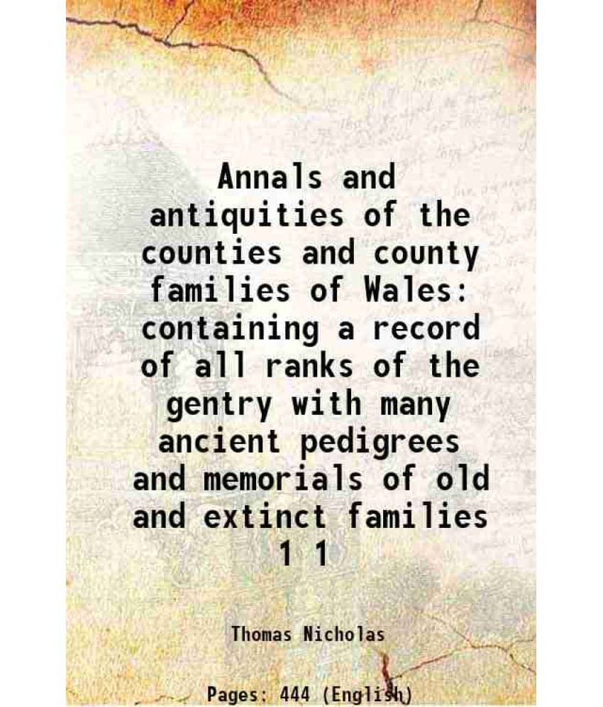Annals And Antiquities Of The Counties And County Families Of Wales Containing A Record Of All Ranks Of The Gentry With Vol. 1.. Annals And Antiquities Of The Counties And County Families Of Wales Containing A Record Of All Ranks Of The Gentry With Vol. 1..
