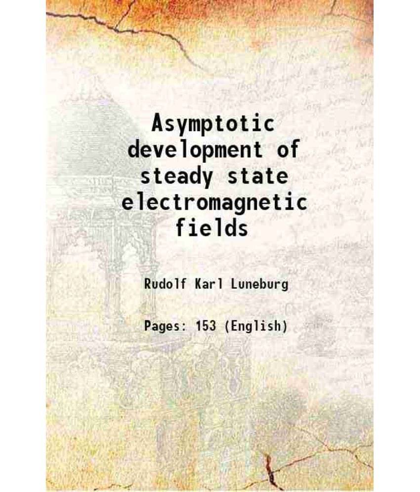 Asymptotic Development Of Steady State Electromagnetic Fields 1949 Asymptotic Development Of Steady State Electromagnetic Fields 1949