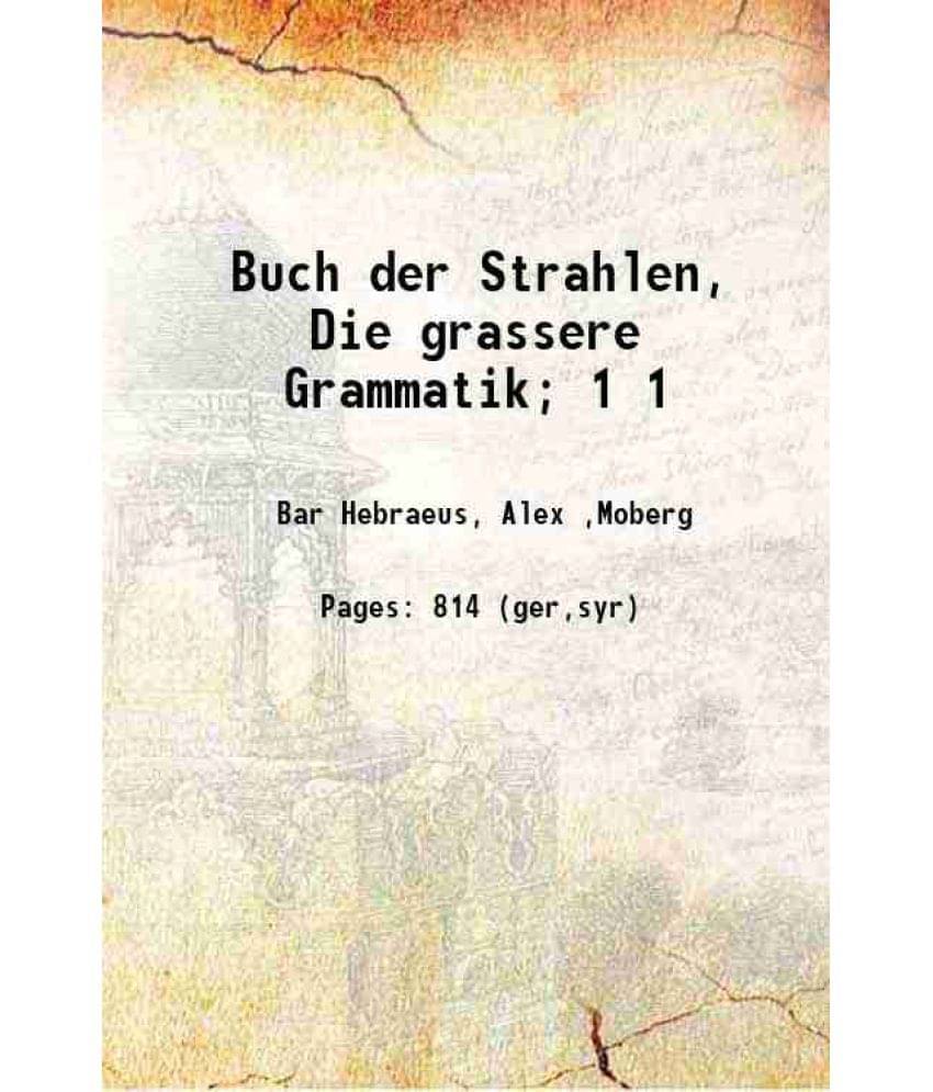 Buch Der Strahlen, Die Grassere Grammatik Volume 1 1913 Buch Der Strahlen, Die Grassere Grammatik Volume 1 1913