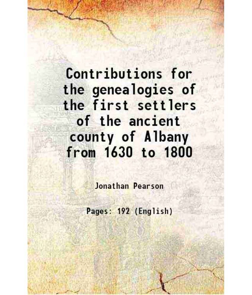 Contributions For The Genealogies Of The First Settlers Of The Ancient County Of Albany From 1630 To 1800 1872 Contributions For The Genealogies Of The First Settlers Of The Ancient County Of Albany From 1630 To 1800 1872