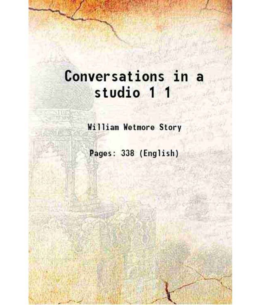 Conversations In A Studio Volume 1 1890 Conversations In A Studio Volume 1 1890