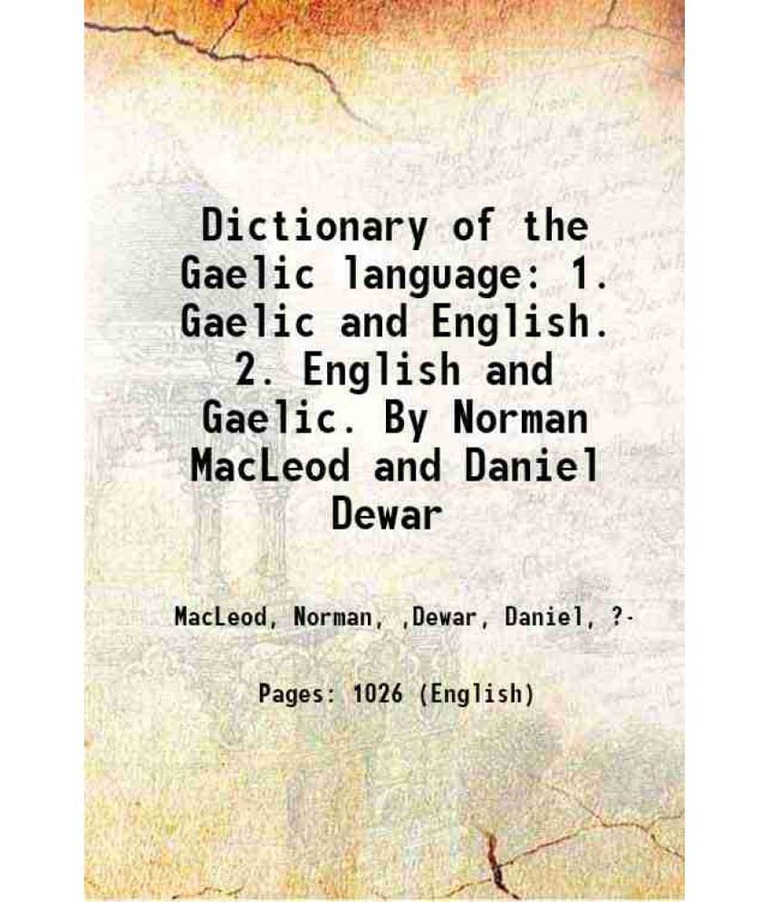     			Dictionary Of The Gaelic Language: 1. Gaelic And English. 2. English And Gaelic. By Norman Macleod And Daniel Dewar 1909