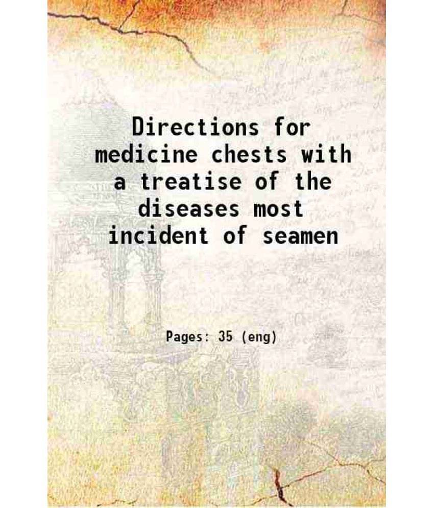 Directions For Medicine Chests With A Treatise Of The Diseases Most Incident Of Seamen 1817 Directions For Medicine Chests With A Treatise Of The Diseases Most Incident Of Seamen 1817