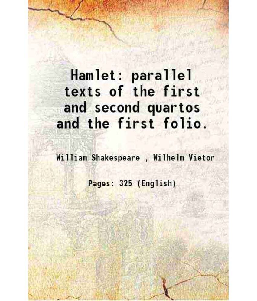 Hamlet Parallel Texts Of The First And Second Quartos And The First Folio. 1891 Hamlet Parallel Texts Of The First And Second Quartos And The First Folio. 1891