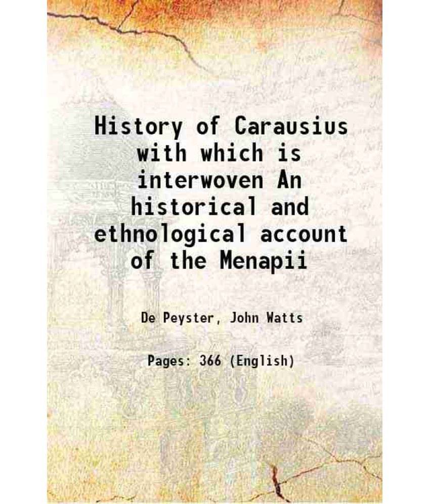 History Of Carausius With Which Is Interwoven An Historical And Ethnological Account Of The Menapii 1858 History Of Carausius With Which Is Interwoven An Historical And Ethnological Account Of The Menapii 1858