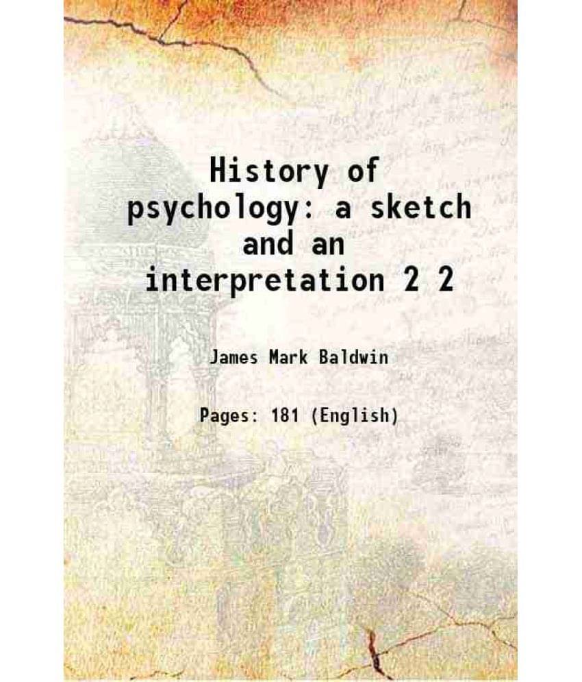History Of Psychology A Sketch And An Interpretation Volume 2 1913 History Of Psychology A Sketch And An Interpretation Volume 2 1913