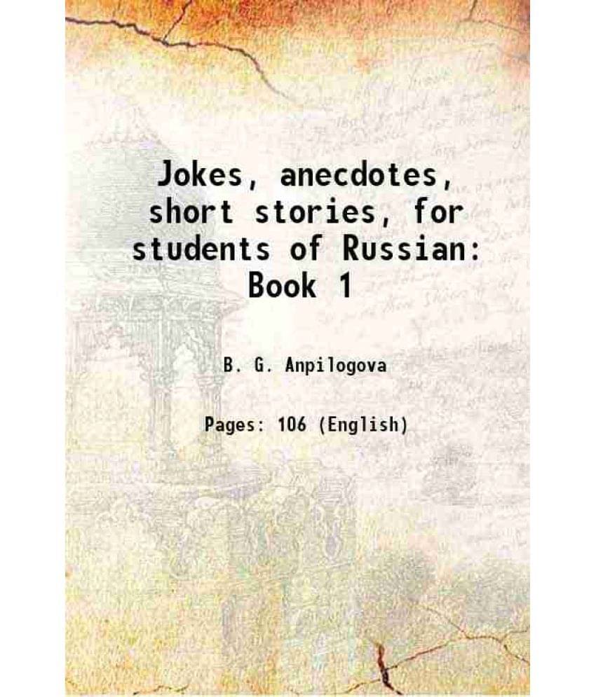 Jokes, Anecdotes, Short Stories, For Students Of Russian Book 1 Jokes, Anecdotes, Short Stories, For Students Of Russian Book 1