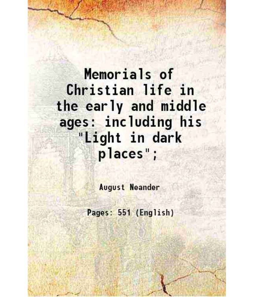     			Memorials Of Christian Life In The Early And Middle Ages Including His Light In Dark Places 1852