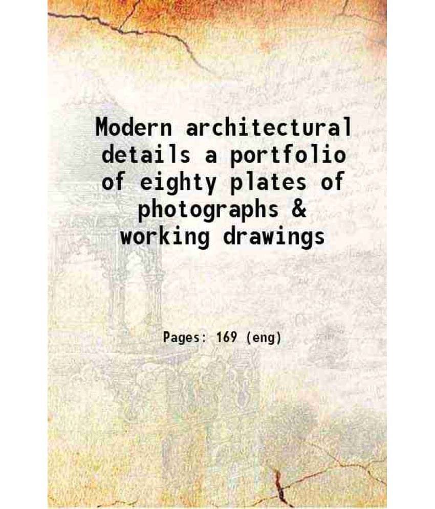 Modern Architectural Details A Portfolio Of Eighty Plates Of Photographs & Working Drawings Modern Architectural Details A Portfolio Of Eighty Plates Of Photographs & Working Drawings
