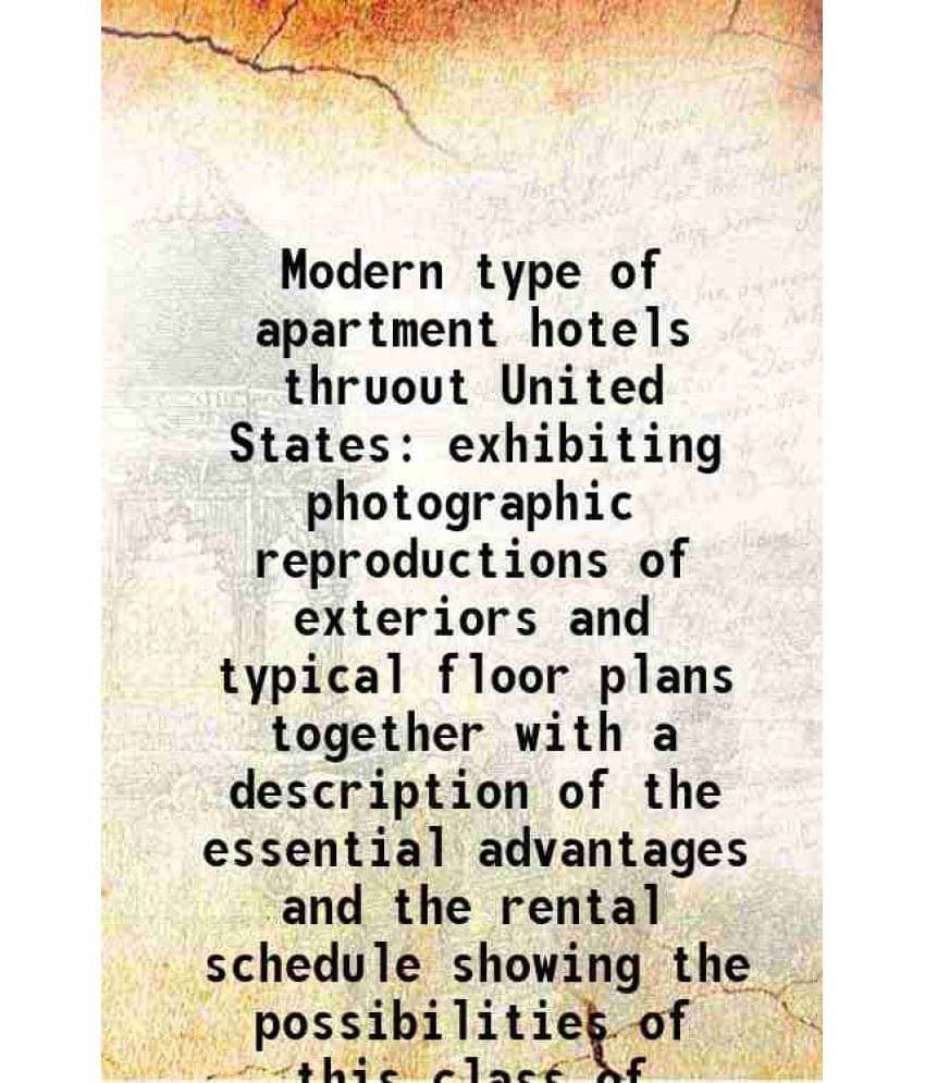Modern Type Of Apartment Hotels Thruout United States Exhibiting Photographic Reproductions Of Exteriors And Typical Floor Pl-.. Modern Type Of Apartment Hotels Thruout United States Exhibiting Photographic Reproductions Of Exteriors And Typical Floor Pl-..