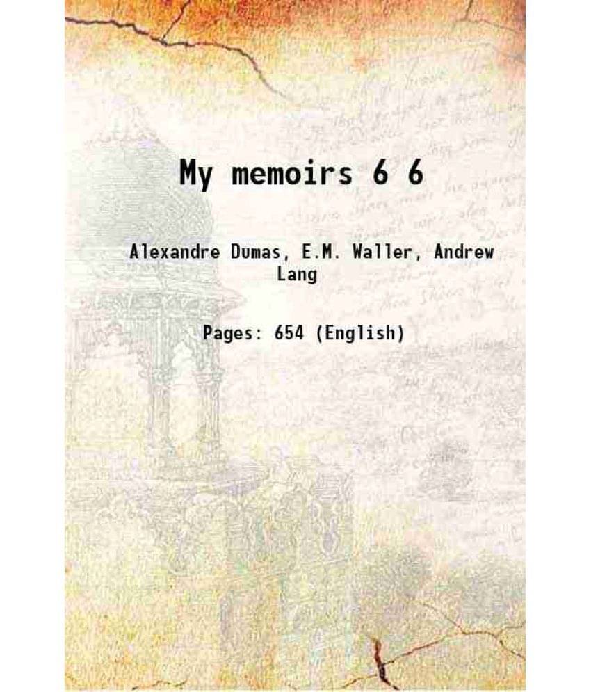 My Memoirs Volume 6 1907 My Memoirs Volume 6 1907