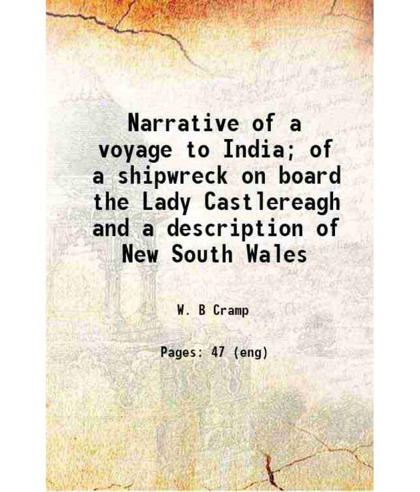 Narrative Of A Voyage To India Of A Shipwreck On Board The Lady Castlereagh And A Description Of New South Wales 1823 Narrative Of A Voyage To India Of A Shipwreck On Board The Lady Castlereagh And A Description Of New South Wales 1823