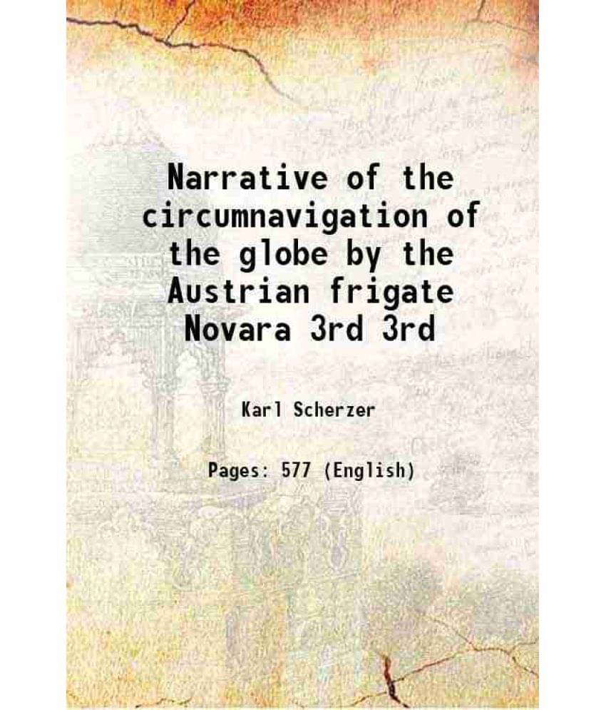 Narrative Of The Circumnavigation Of The Globe By The Austrian Frigate Novara Volume 3Rd 1863 Narrative Of The Circumnavigation Of The Globe By The Austrian Frigate Novara Volume 3Rd 1863