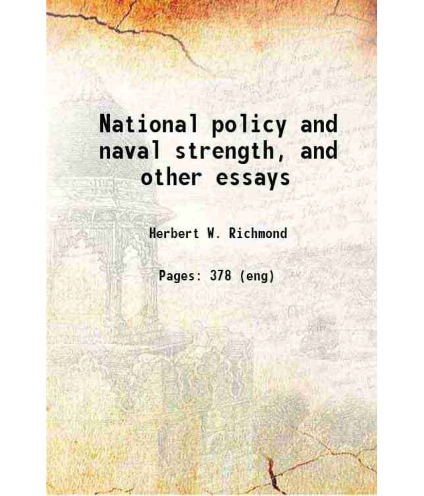 National Policy And Naval Strength, And Other Essays 1928 National Policy And Naval Strength, And Other Essays 1928