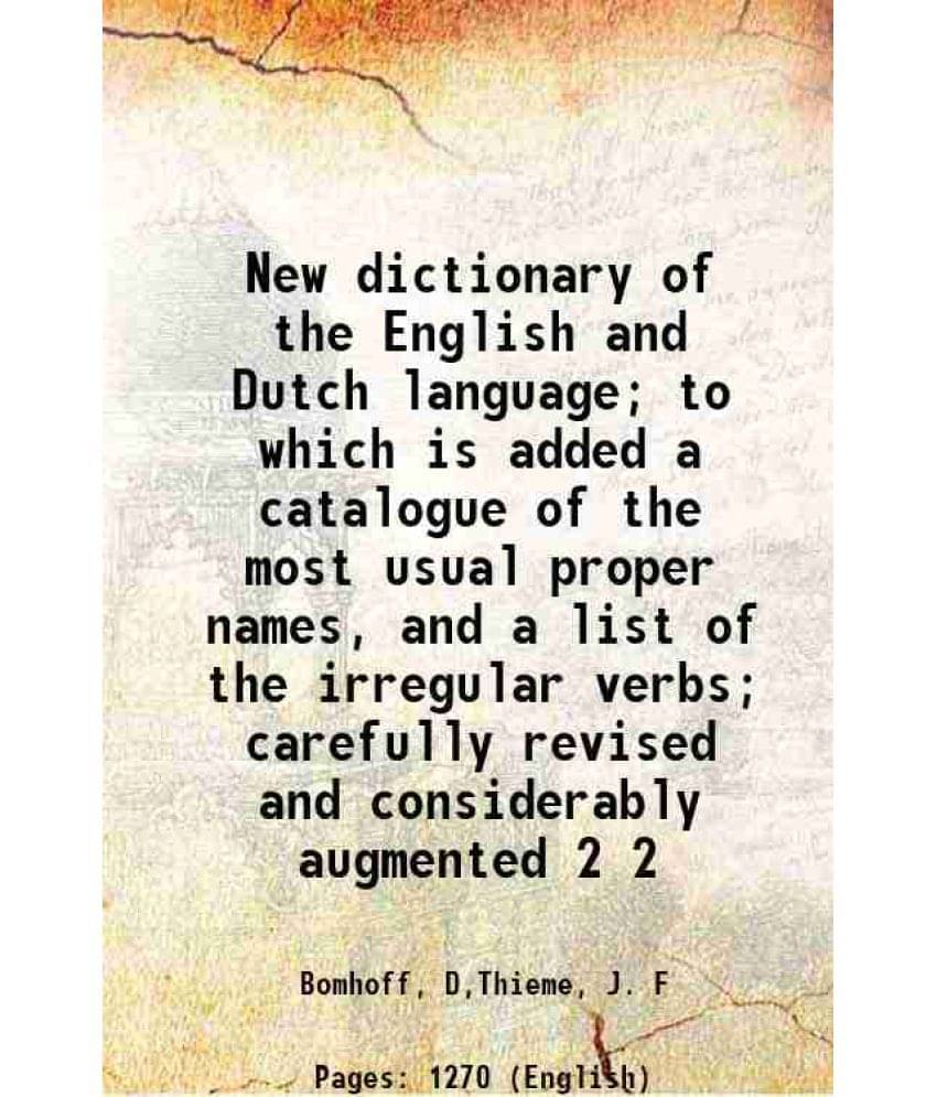 New Dictionary Of The English And Dutch Language To Which Is Added A Catalogue Of The Most Usual Proper Names, And A Li Vol. 2.. New Dictionary Of The English And Dutch Language To Which Is Added A Catalogue Of The Most Usual Proper Names, And A Li Vol. 2..