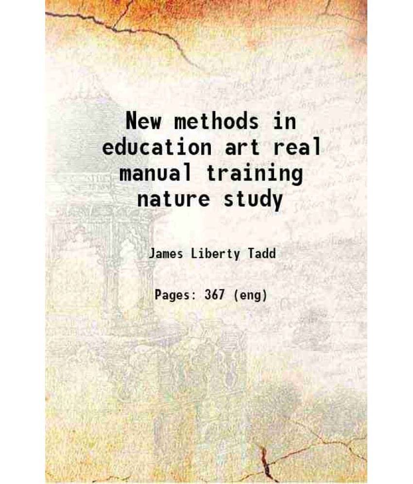 New Methods In Education Art Real Manual Training Nature Study 1901 New Methods In Education Art Real Manual Training Nature Study 1901