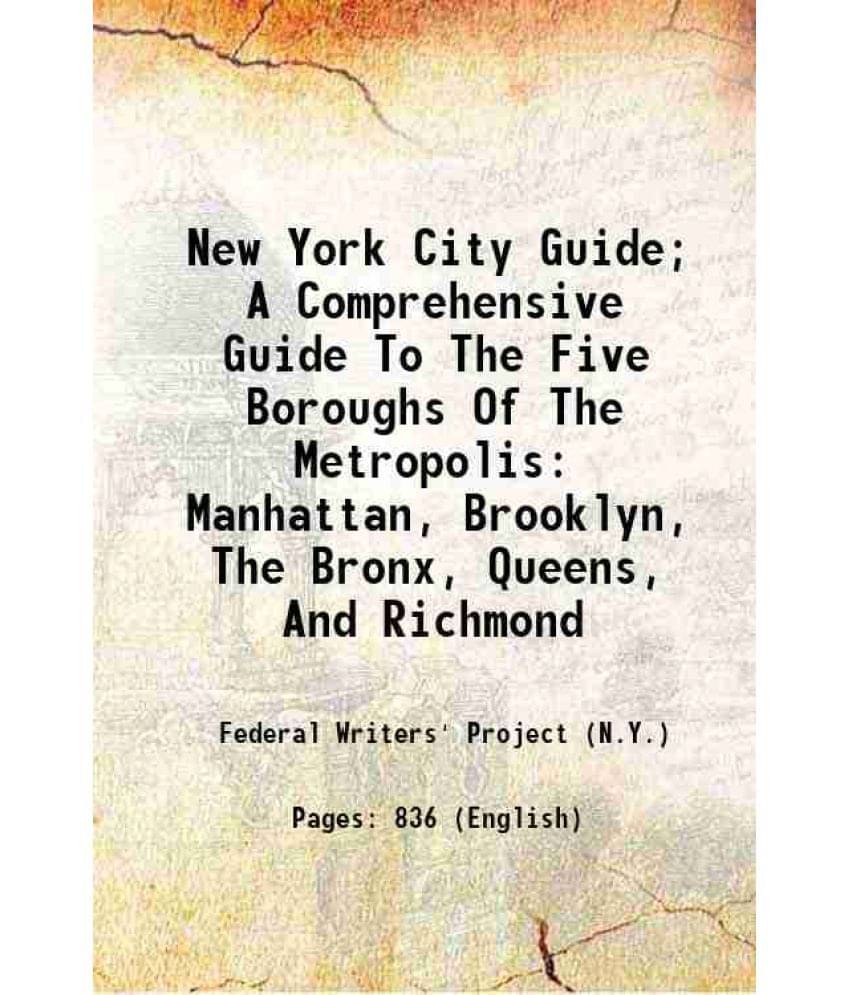 New York City Guide A Comprehensive Guide To The Five Boroughs Of The Metropolis: Manhattan, Brooklyn, The Bronx, Queens, An-.. New York City Guide A Comprehensive Guide To The Five Boroughs Of The Metropolis: Manhattan, Brooklyn, The Bronx, Queens, An-..