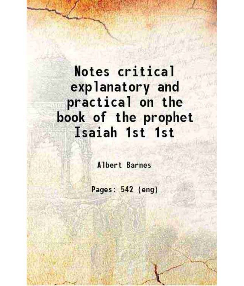 Notes Critical Explanatory And Practical On The Book Of The Prophet Isaiah Volume 1St 1853 Notes Critical Explanatory And Practical On The Book Of The Prophet Isaiah Volume 1St 1853