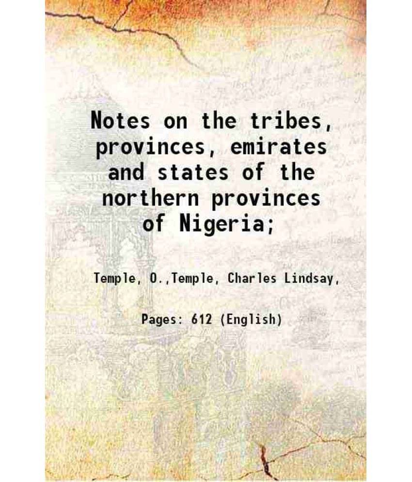     			Notes On The Tribes, Provinces, Emirates And States Of The Northern Provinces Of Nigeria 1919