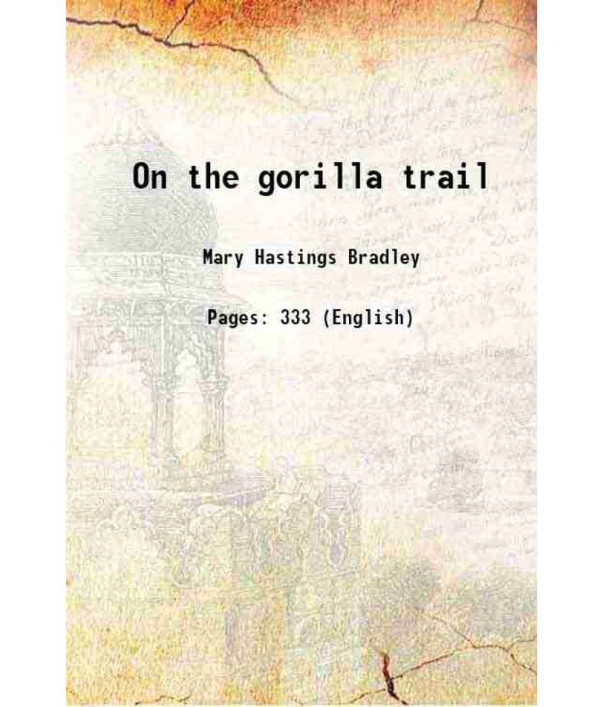 On The Gorilla Trail 1922 On The Gorilla Trail 1922